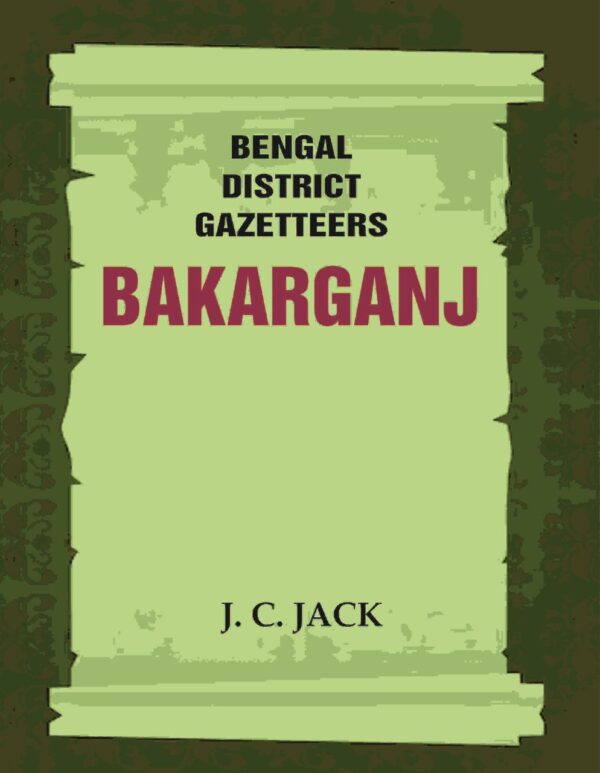 Bengal District Gazetteers: Bakarganj 2nd [Hardcover]