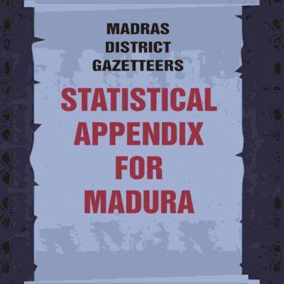 Madras District Gazetteers: Statistical Appendix For Madura 12th