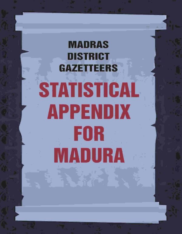 Madras District Gazetteers: Statistical Appendix For Madura 12th