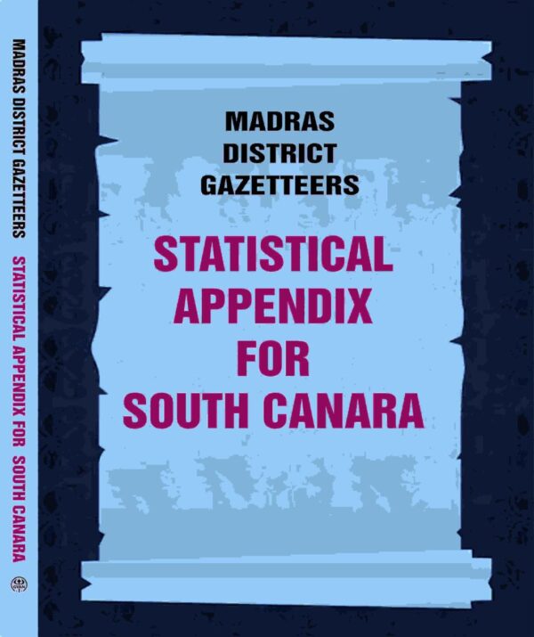 Madras District Gazetteers: Statistical Appendix For South Canara 18th [Hardcover]