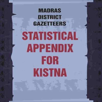 Madras District Gazetteers: Statistical Appendix For Kistna 9th