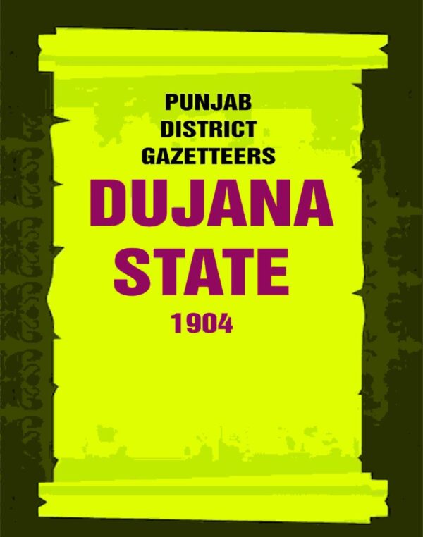 Punjab District Gazetteers: Dujana State 1904 27th, Vol. III A