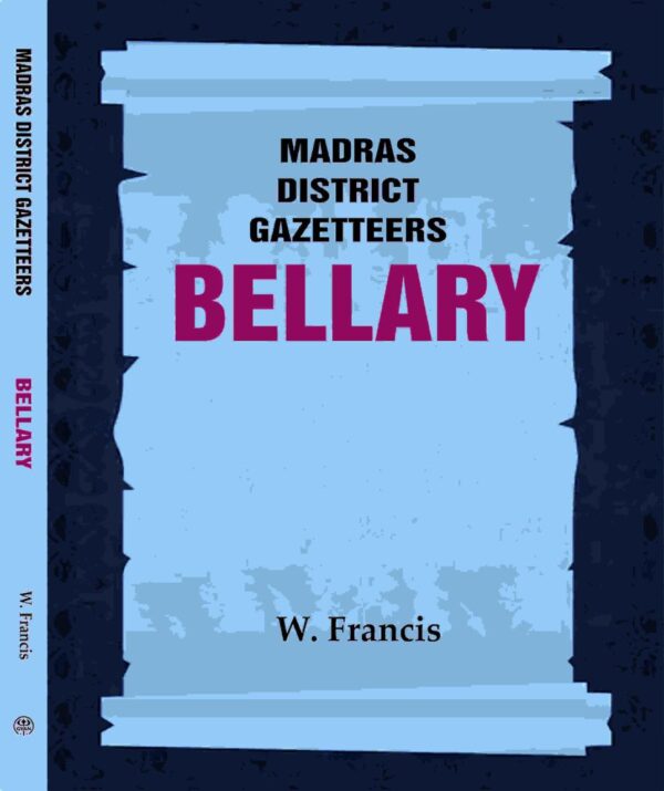 Madras District Gazetteers: Bellary 3rd [Hardcover]
