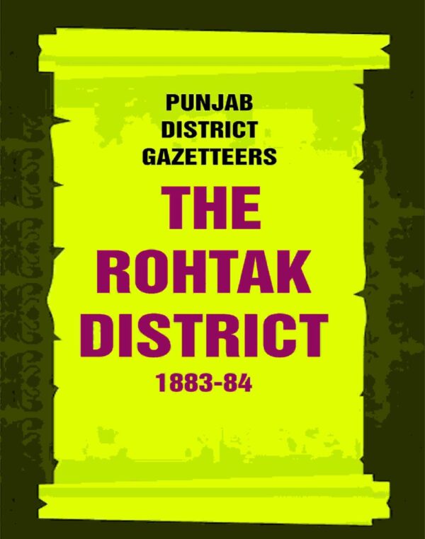Punjab District Gazetteers: The Rohtak District 1883-84 26th [Hardcover]