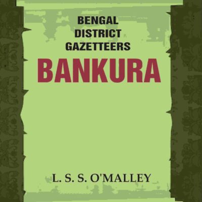 Bengal District Gazetteers: Bankura 4th [Hardcover]