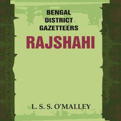Bengal District Gazetteers: Rajshahi 42nd [Hardcover]
