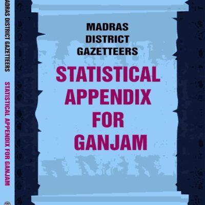 Madras District Gazetteers: Statistical Appendix For Ganjam 7th [Hardcover]