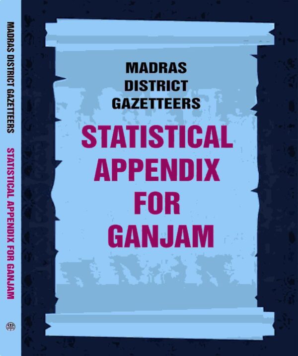 Madras District Gazetteers: Statistical Appendix For Ganjam 7th [Hardcover]