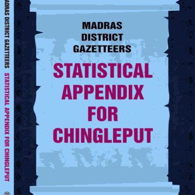 Madras District Gazetteers: Statistical Appendix For Chingleput 4th