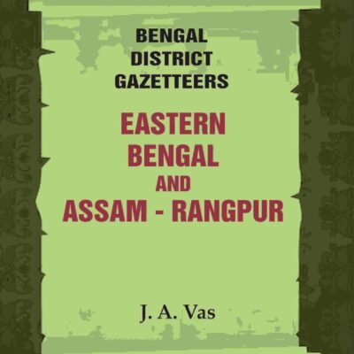 Bengal District Gazetteers: Eastern Bengal and assam - Rangpur 44th