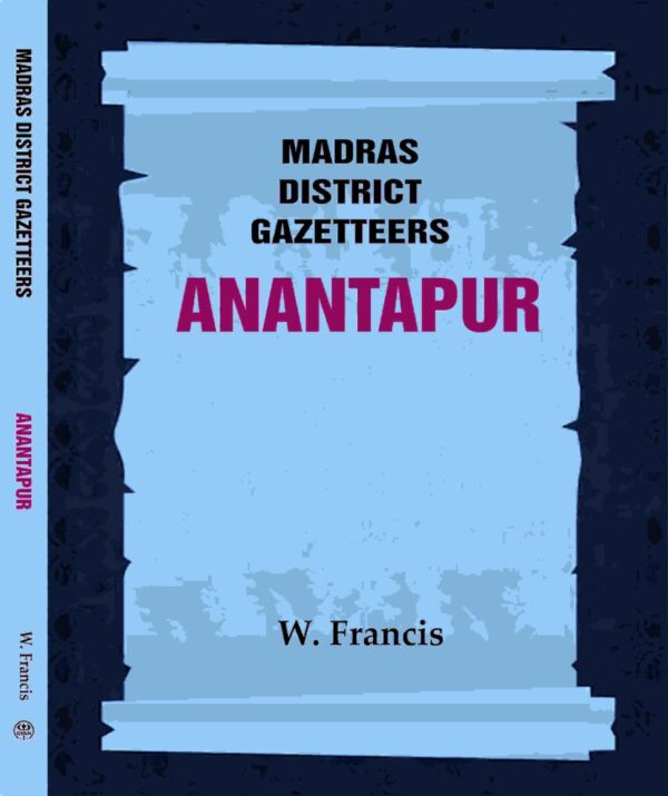 Madras District Gazetteers: Anantapur 1st [Hardcover]