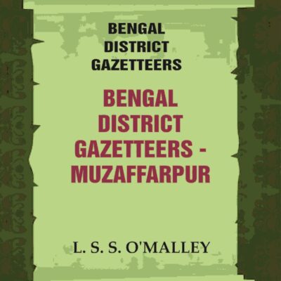 Bengal District Gazetteers: Bengal District Gazetteers - Muzaffarpur 32nd [Hardcover]