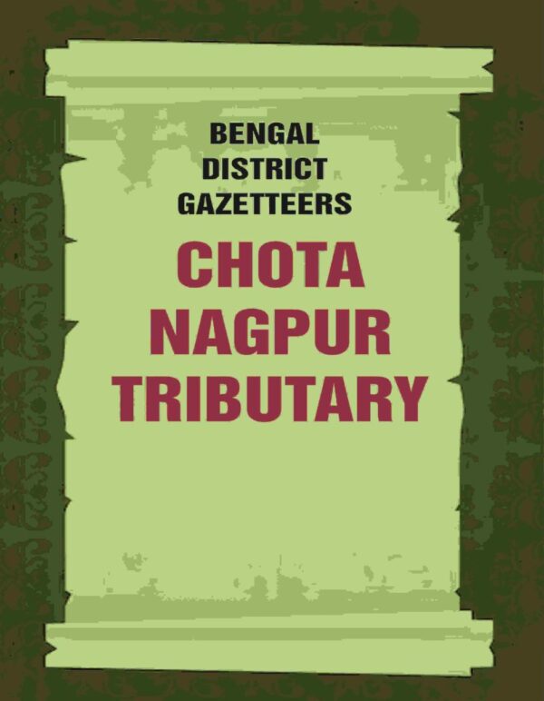Bengal District Gazetteers: Chota Nagpur Tributary 12th