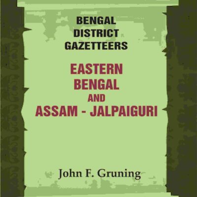 Bengal District Gazetteers: Eastern Bengal and Assam - Jalpaiguri 24th [Hardcover]
