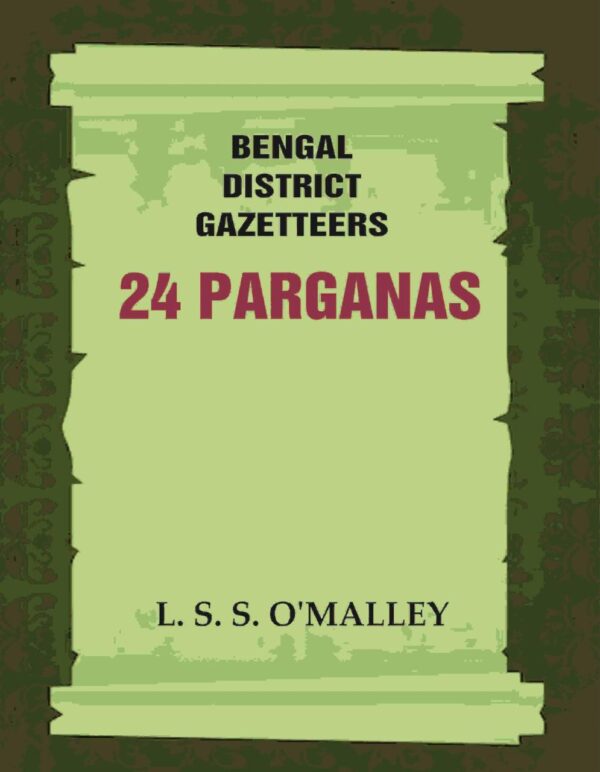 Bengal District Gazetteers: 24 Parganas 52nd [Hardcover]