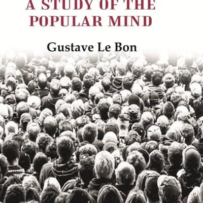 The Crowd: A Study of the Popular Mind
