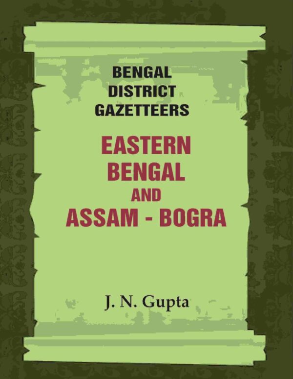 Bengal District Gazetteers: Eastern Bengal and Assam - Bogra 7th