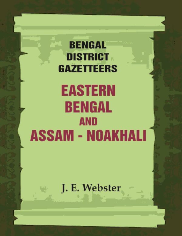 Bengal District Gazetteers: Eastern Bengal and Assam - Noakhali 35th [Hardcover]