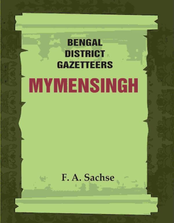 Bengal District Gazetteers: Mymensingh 33rd [Hardcover]