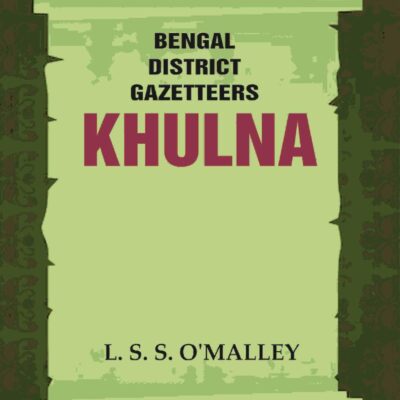 Bengal District Gazetteers: Khulna 26th [Hardcover]