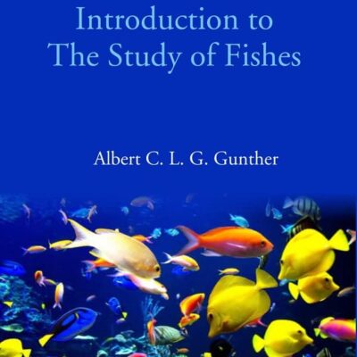 An Introduction to The Study of Fishes [Hardcover]