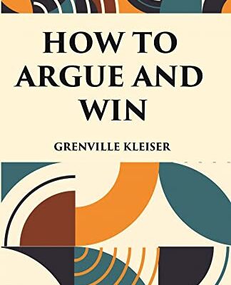 HOW TO ARGUE AND WIN