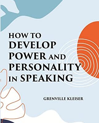 HOW TO DEVELOP POWER AND PERSONALITY IN SPEAKING