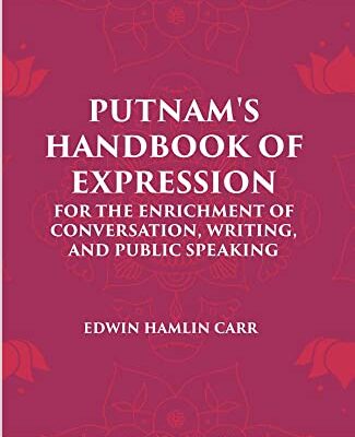 PUTNAM'S HANDBOOK OF EXPRESSION FOR THE ENRICHMENT OF CONVERSATION, WRITING, AND PUBLIC SPEAKING