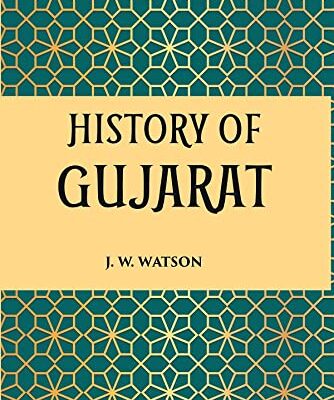 HISTORY OF GUJARAT (MUSALMAN PERIOD, A.D. 1297-1760)