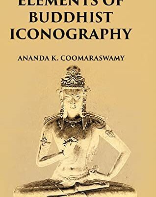 ELEMENTS OF BUDDHIST ICONOGRAPHY