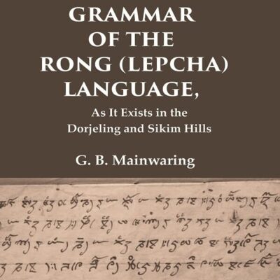 A Grammar of the Rong (Lepcha) Language: As It Exists in the Dorjeling and Sikim Hills [Hardcover]