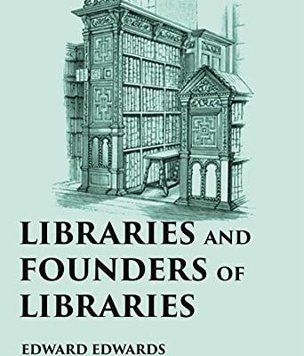 LIBRARIES AND FOUNDERS OF LIBRARIES