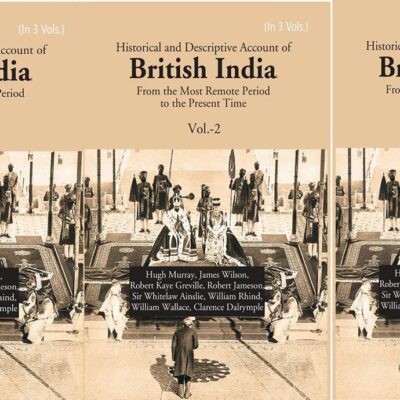 Historical and Descriptive Account of British India: From the Most Remote Period to the Present Time Volume 3 Vols. Set [Hardcover]
