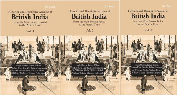 Historical and Descriptive Account of British India: From the Most Remote Period to the Present Time Volume 3 Vols. Set [Hardcover]