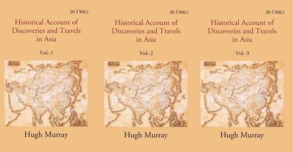 Historical Account of Discoveries and Travels in Asia Volume 3 Vols. Set