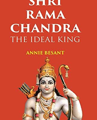 SHRI RAMA CHANDRA: THE IDEAL KING