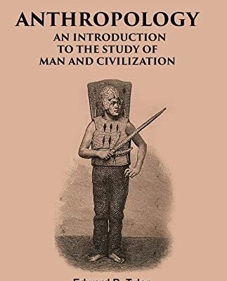 ANTHROPOLOGY: AN INTRODUCTION TO THE STUDY OF MAN AND CIVILIZATION
