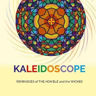 Kaleidoscope: Reminisces Of The Hon’ble And The Wicked [Hardcover]