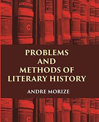 PROBLEMS AND METHODS OF LITERARY HISTORY [Hardcover]