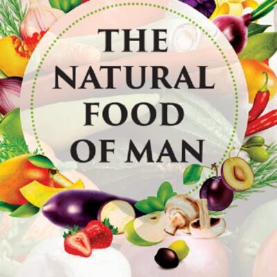 THE NATURAL FOOD OF MAN [Hardcover]