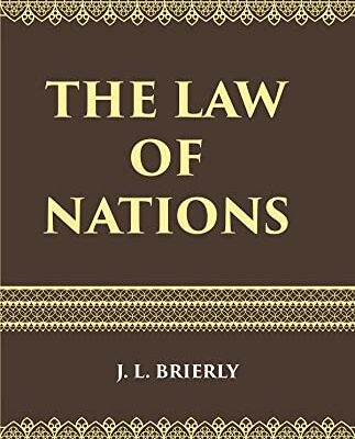 The Law of Nations: An Introduction to the International Law of Peace