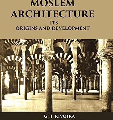 MOSLEM ARCHITECTURE: ITS ORIGINS AND DEVELOPMENT