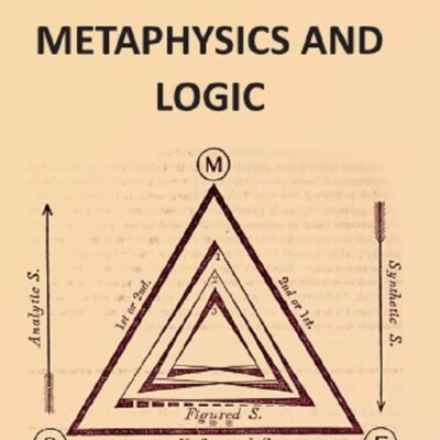 LECTURES ON METAPHYSICS AND LOGIC Volume 1st [Hardcover]