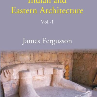 History of Indian and Eastern Architecture Volume 1st [Hardcover]