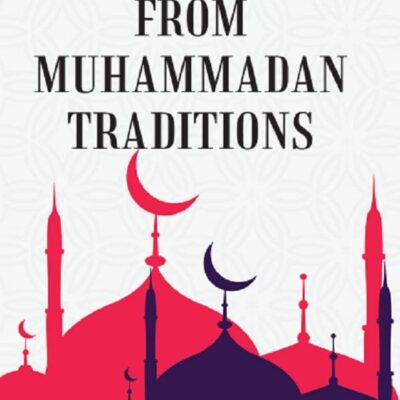 SELECTIONS FROM MUHAMMADAN TRADITIONS [Hardcover]
