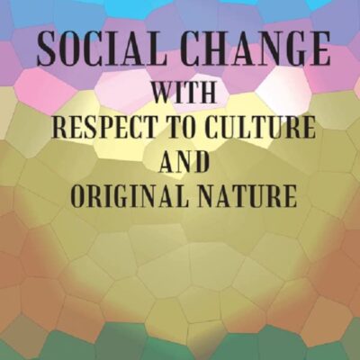 SOCIAL CHANGE: WITH RESPECT TO CULTURE AND ORIGINAL NATURE