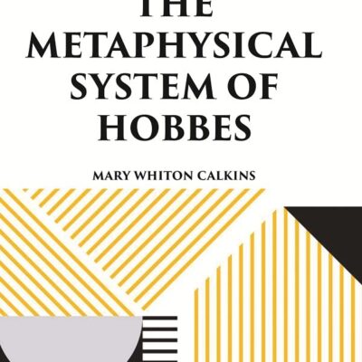 THE METAPHYSICAL SYSTEM OF HOBBES [Hardcover]
