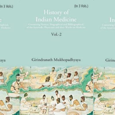 History of Indian Medicine: Containing Notices, Biographical and Bibliographical, of the Ayurvedic Physicians and their Works on Medicine Volume 3 Vols. Set [Hardcover]