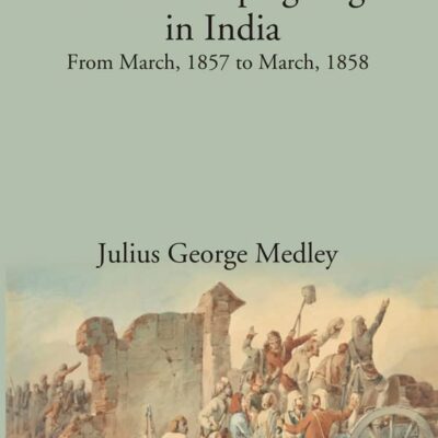 A Year's Campaigning in India: From March, 1857. to March, 1858 [Hardcover]