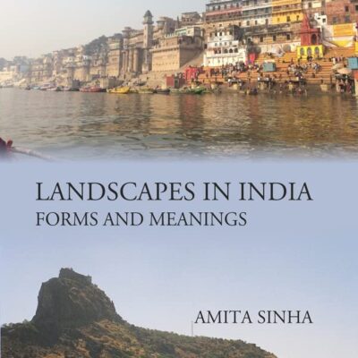 LANDSCAPES IN INDIA : FORMS AND MEANINGS [Hardcover]